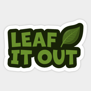 Leaf It Out cartoon leaf Sticker